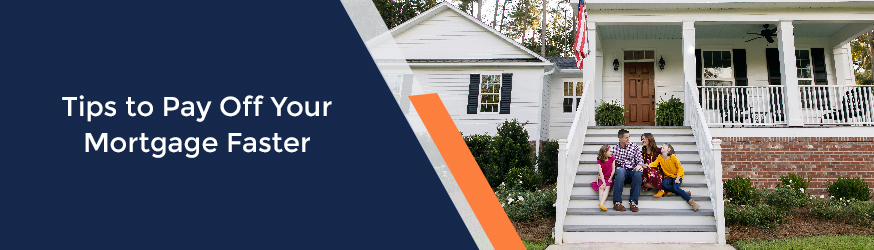 Tips to Pay Off Your Mortgage Faster