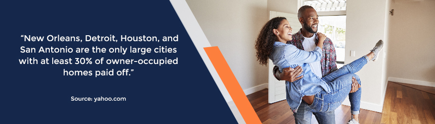 New Orleans, Detroit, Houston, San Antonio are the only large cities with at least 30% of owner-occupied homes paid off