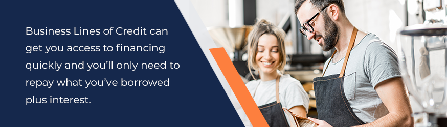 Business lines of credit can get you access to financing quickly